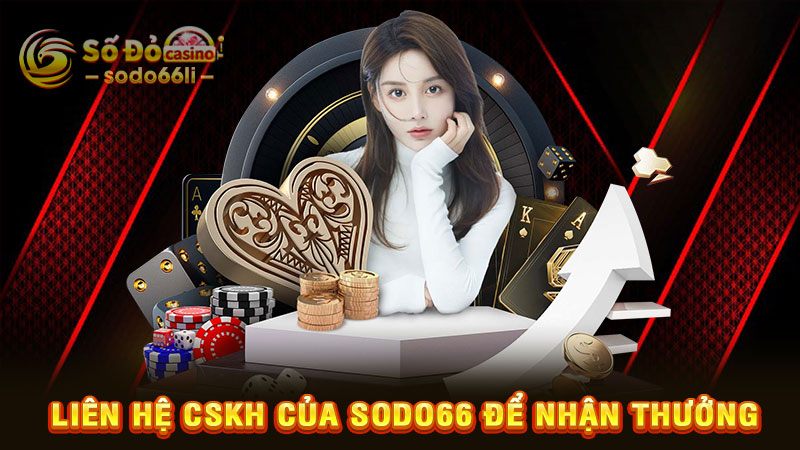liên hệ cskh của sodo66 để nhận thưởng