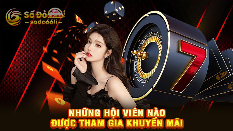 những hội viên nào được tham gia khuyến mãi