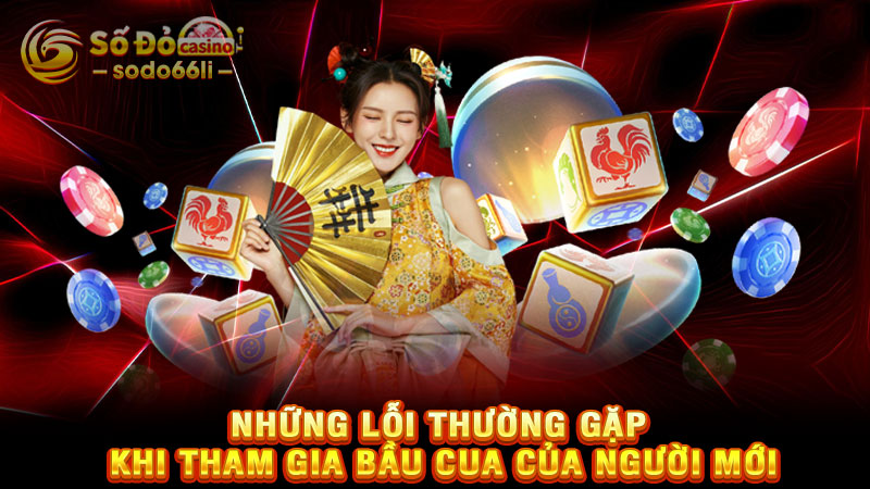 những lỗi thường gặp khi tham gia bầu cua của người mới