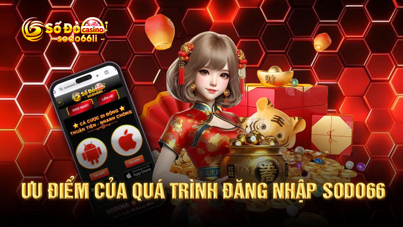 ưu điểm của quá trình đăng nhập sodo66