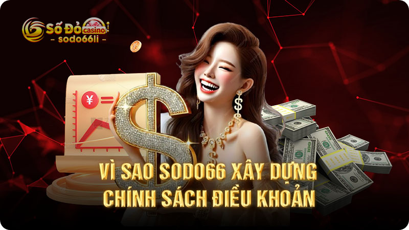 vì sao sodo66 xây dựng chính sách điều khoản